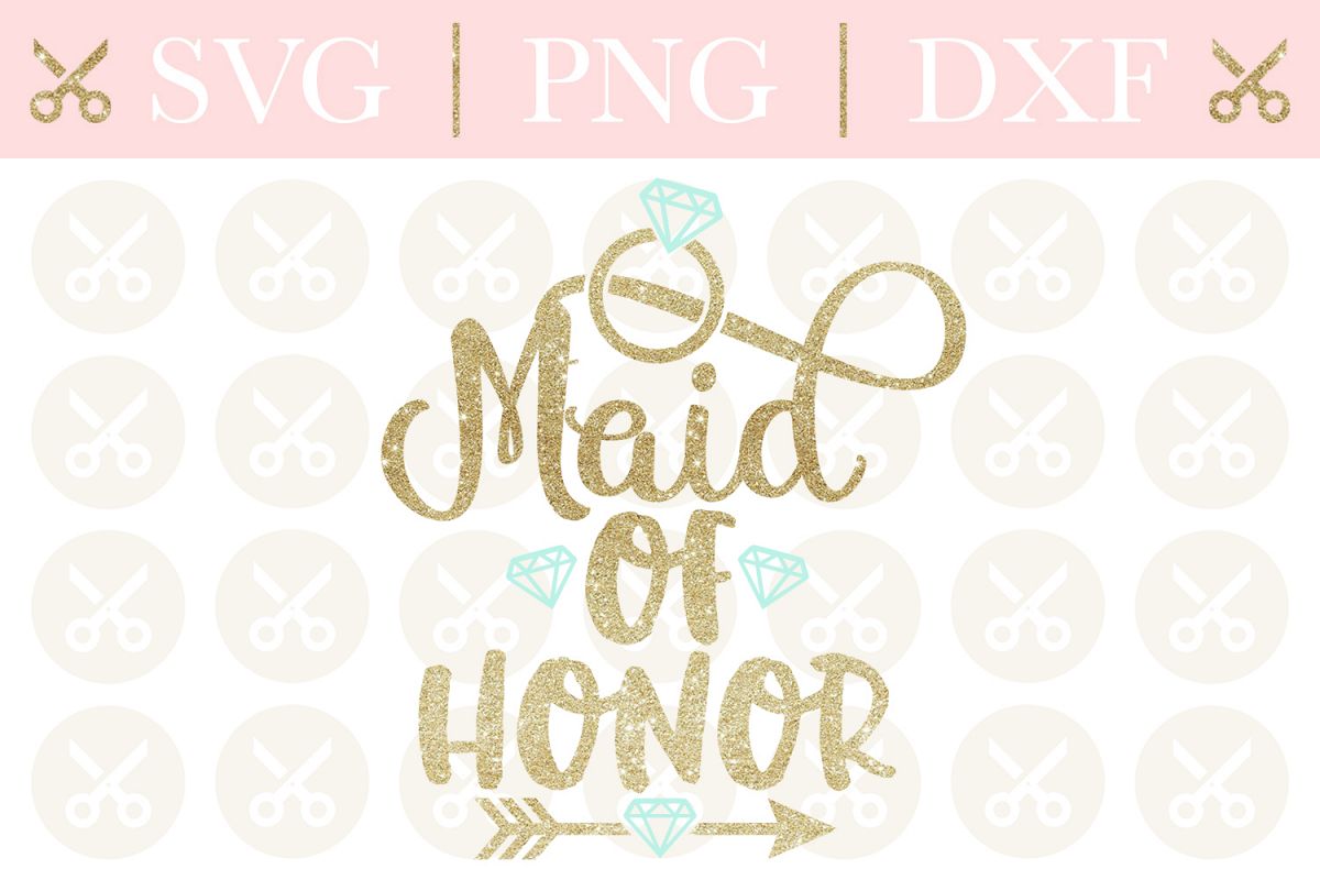 Download Maid Of Honor Svg Wedding Svg Bridesmaid Svg Cutting File ...