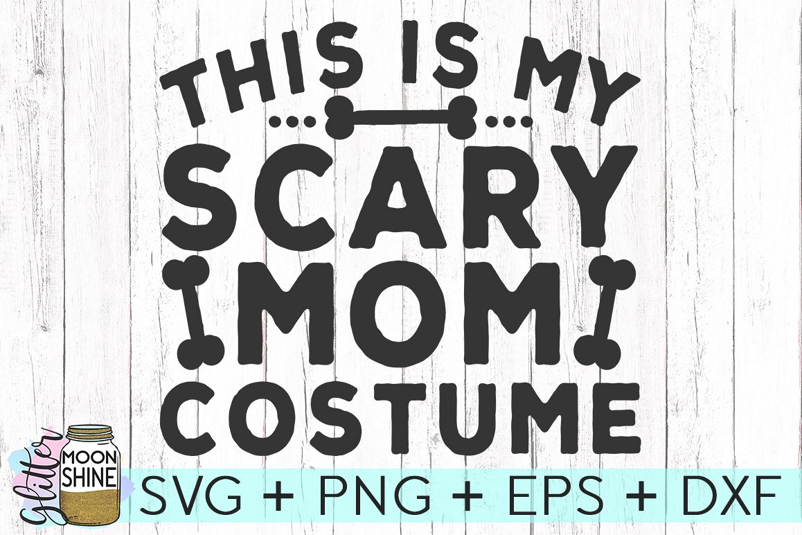 This Is My Scary Mom Costume SVG DXF PNG EPS Cutting Files (133381