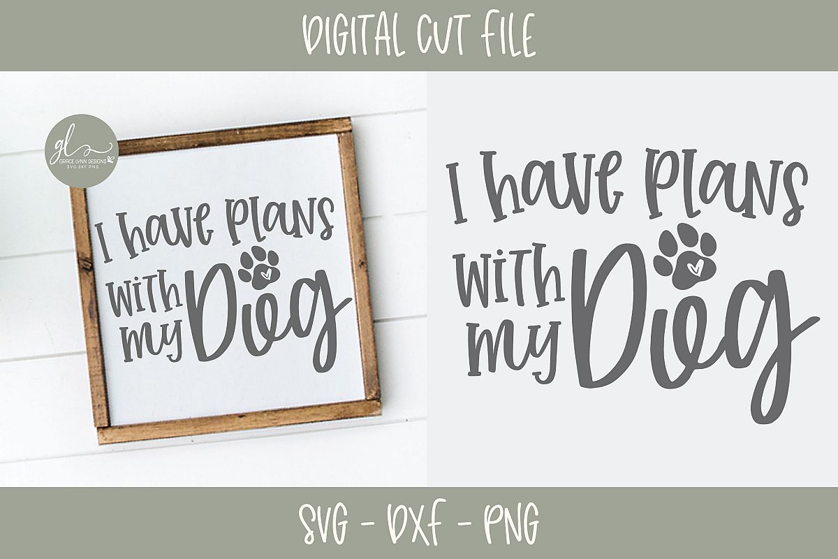 I Have Plans With My Dog - SVG Cut File example image 1