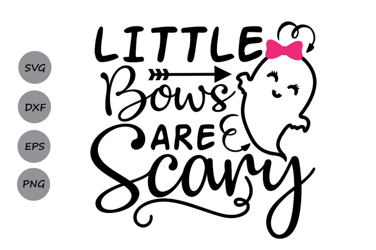 Little bows are scary svg, halloween svg, ghost svg. example image 1