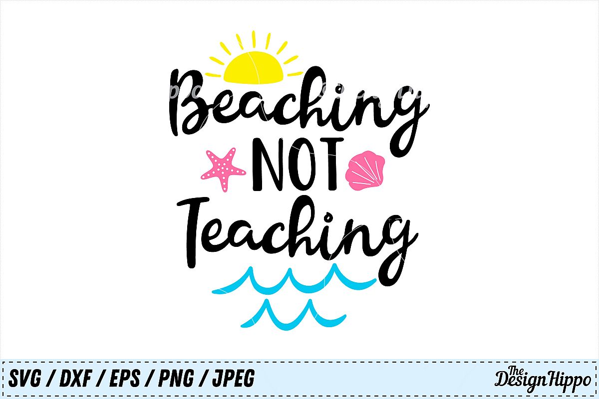 Download Beaching Not Teaching svg, Vacation, Summer, Beach, SVG ...