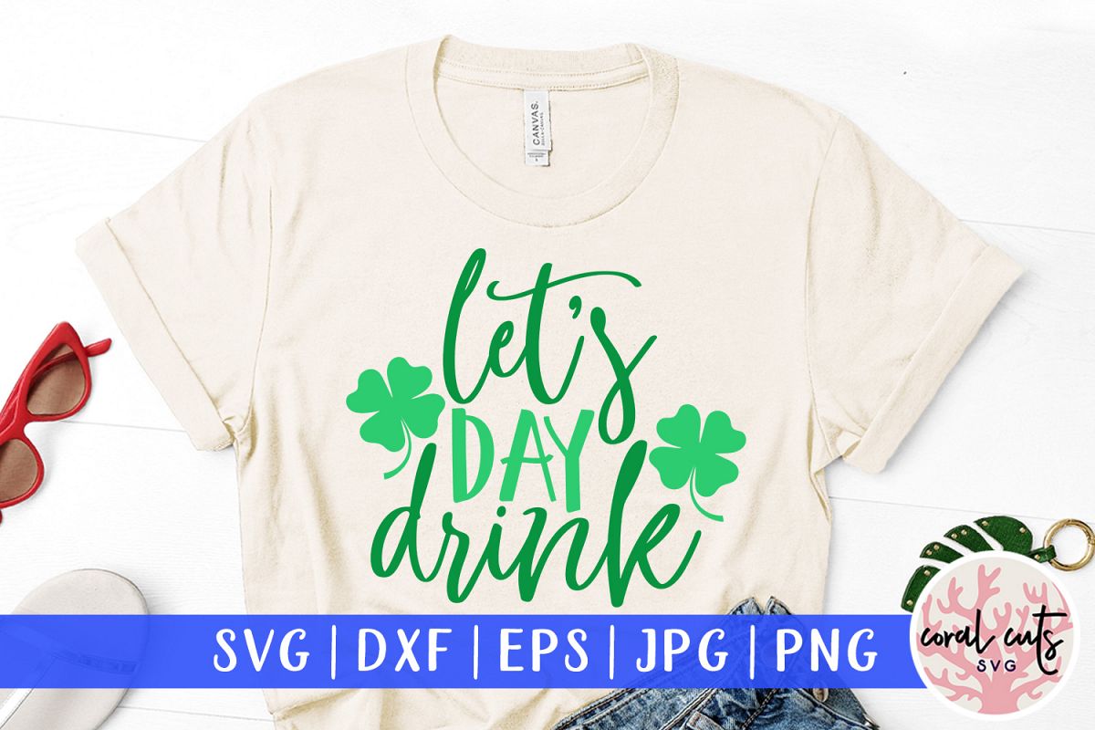 Let's day drink - St. Patrick's Day SVG EPS DXF PNG example image 1