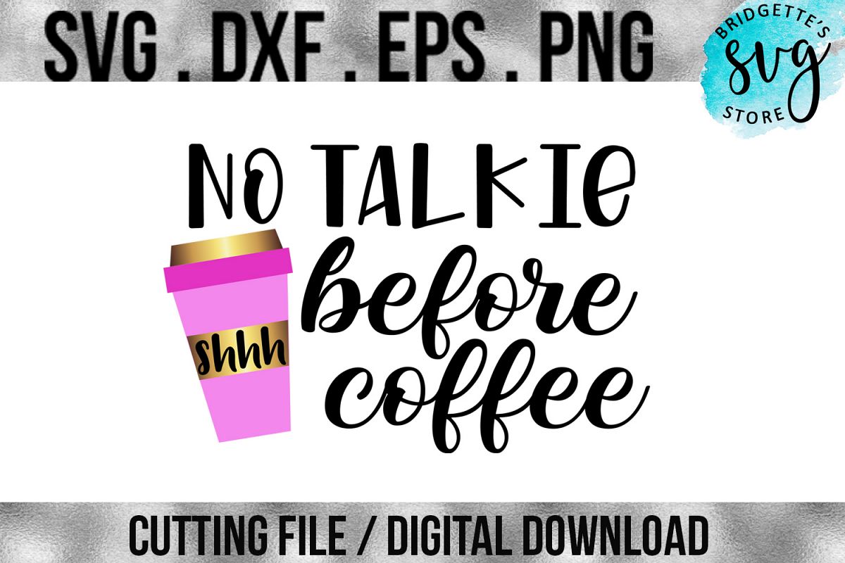 Download No Talkie Before Coffee SVG Cutting File (161408) | SVGs ...