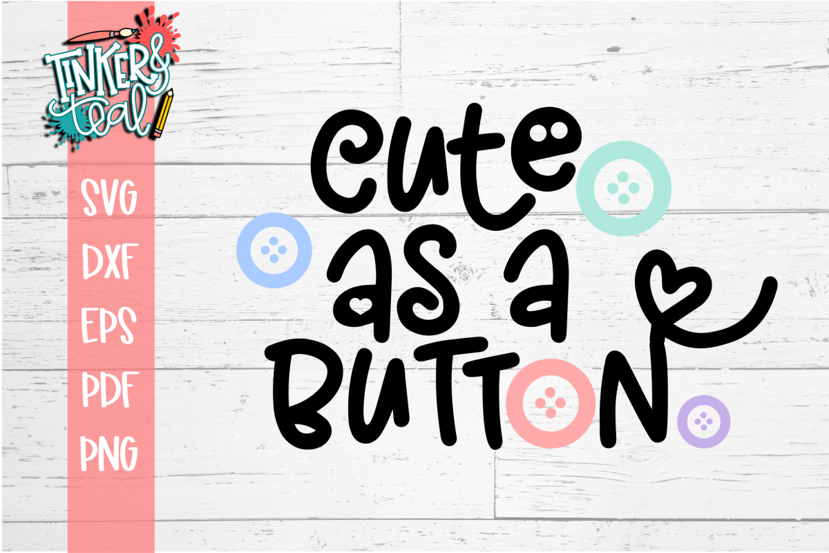 Download Cute As A Button Crafting SVG DXF PNG PDF Cut File (192354) | SVGs | Design Bundles