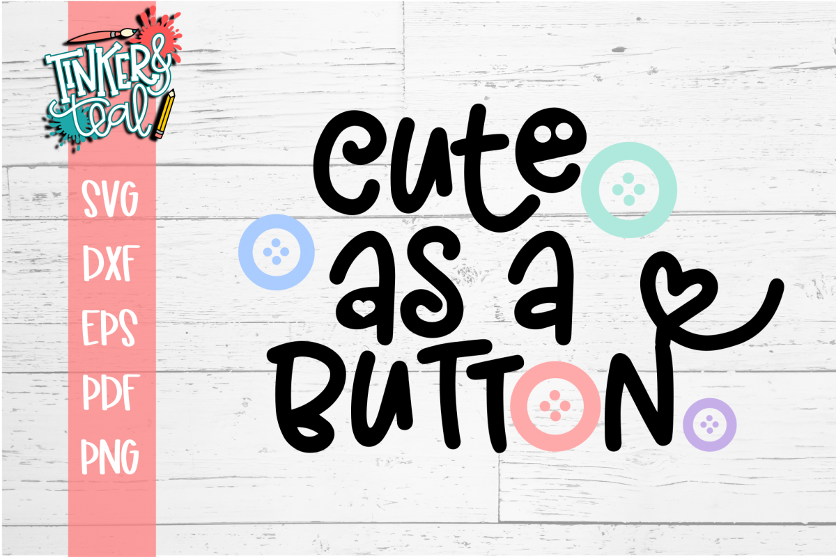 Download Cute As A Button Crafting SVG DXF PNG PDF Cut File (192354 ...