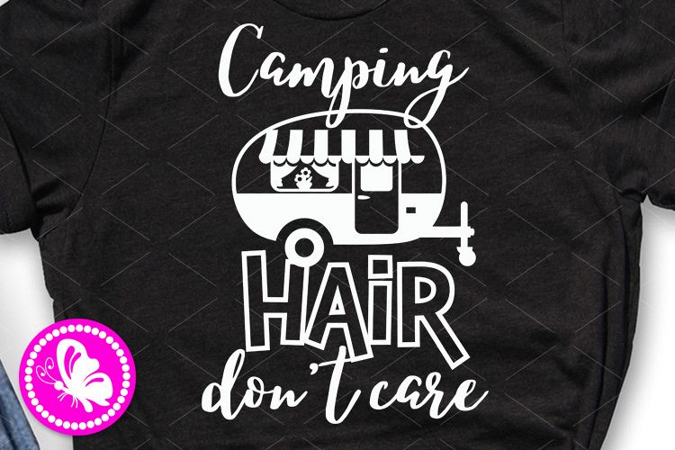 Camping hair dont care Camp shirts Cricut Silhouette example image 1