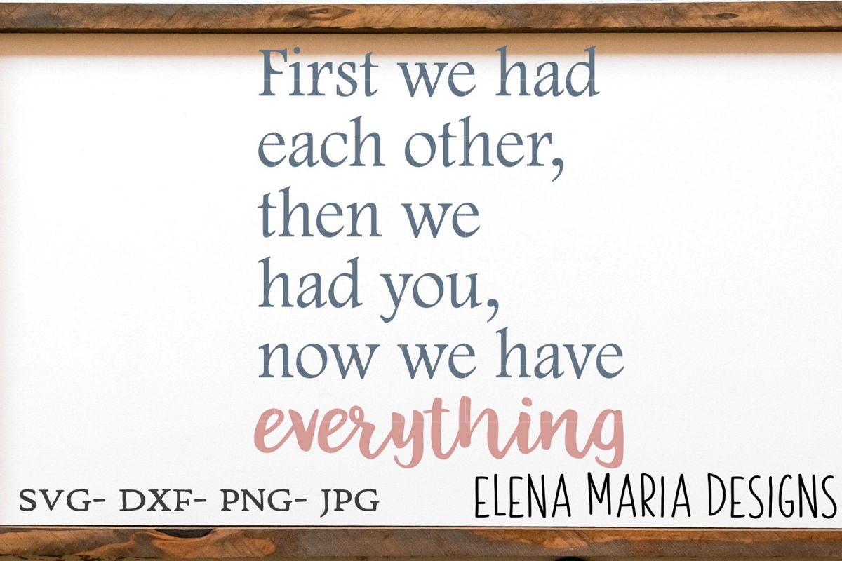 First We Had Each other, Then We Had You, Now We Have SVG example image 1