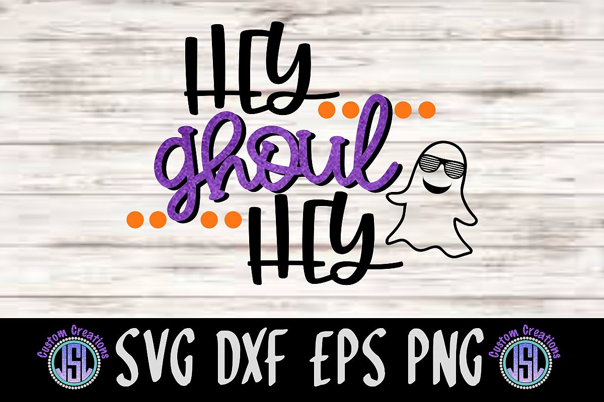 Hey Ghoul Hey| SVG DXF EPS PNG Cut File example image 1