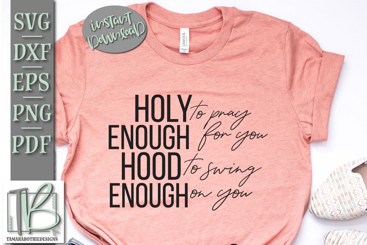 Holy Enough To Pray For You Hood Enough To Swing On You SVG example image 1