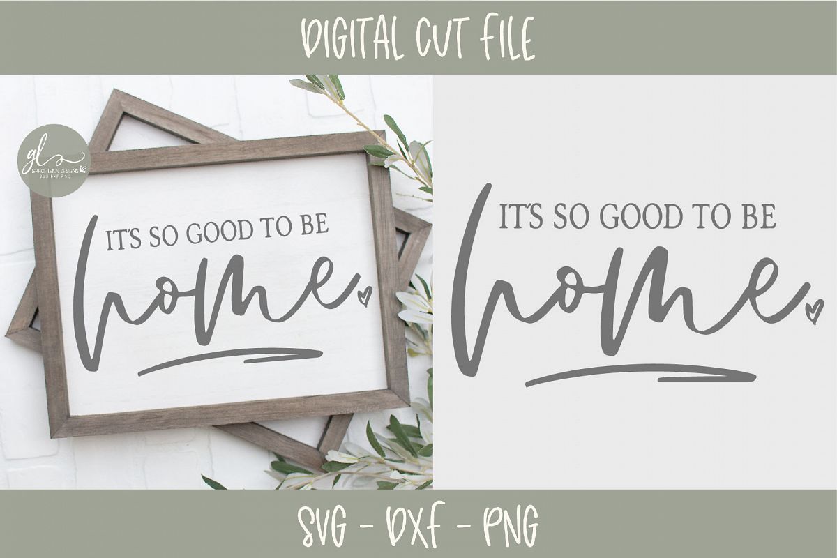 It's So Good To Be Home - SVG Cut File example image 1