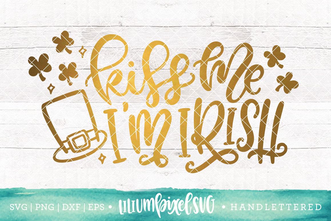Kiss Me I'm Irish / SVG PNG DXF EPS file example image 1