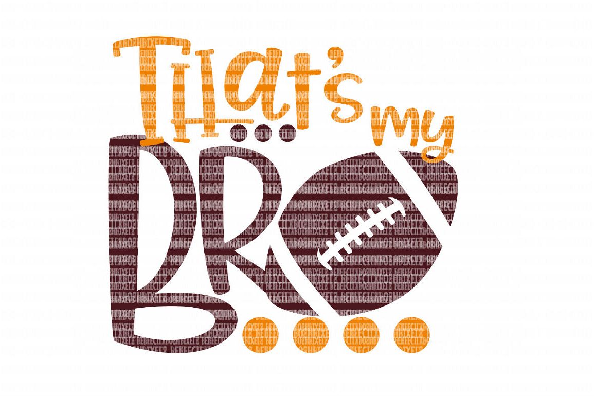 Download Football That's My Bro SVG File, SVG Files for Cameo and ...