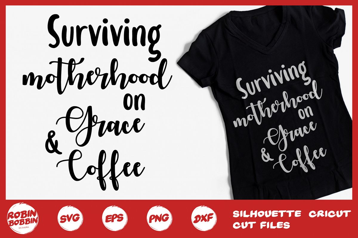 Surviving Motherhood On Grace & Coffee Svg - Mother SVG example image 1
