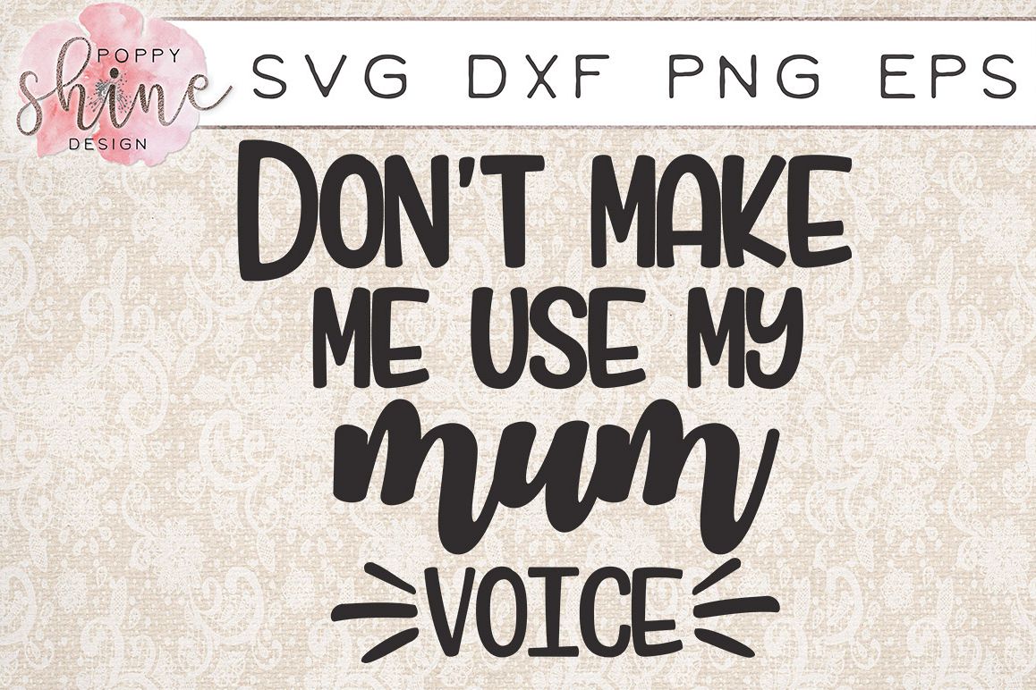 Don't Make Me Use My Mum Voice SVG PNG EPS DXF Cutting Files example image 1