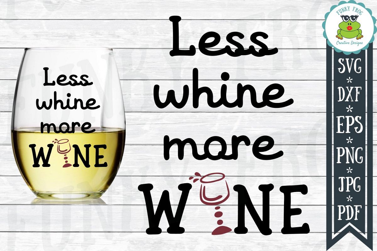 Less Whine More Wine SVG Cut File for Crafters example image 1