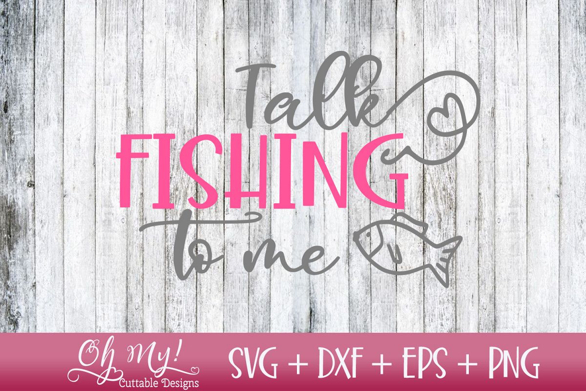 Talk Fishing To Me - SVG DXF EPS PNG Cutting example image 1