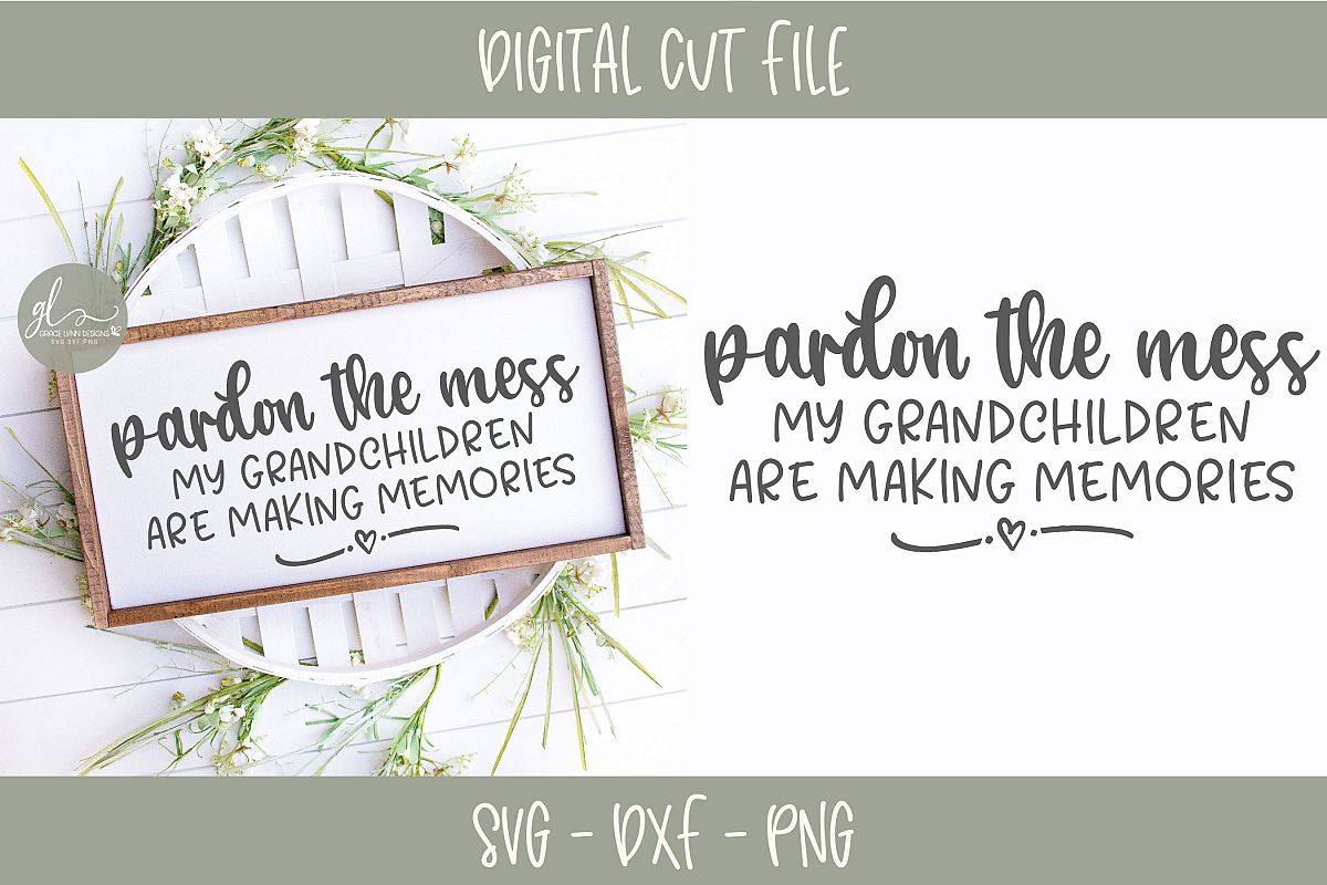 Pardon The Mess My Grandchildren Are Making Memories - SVG example image 1