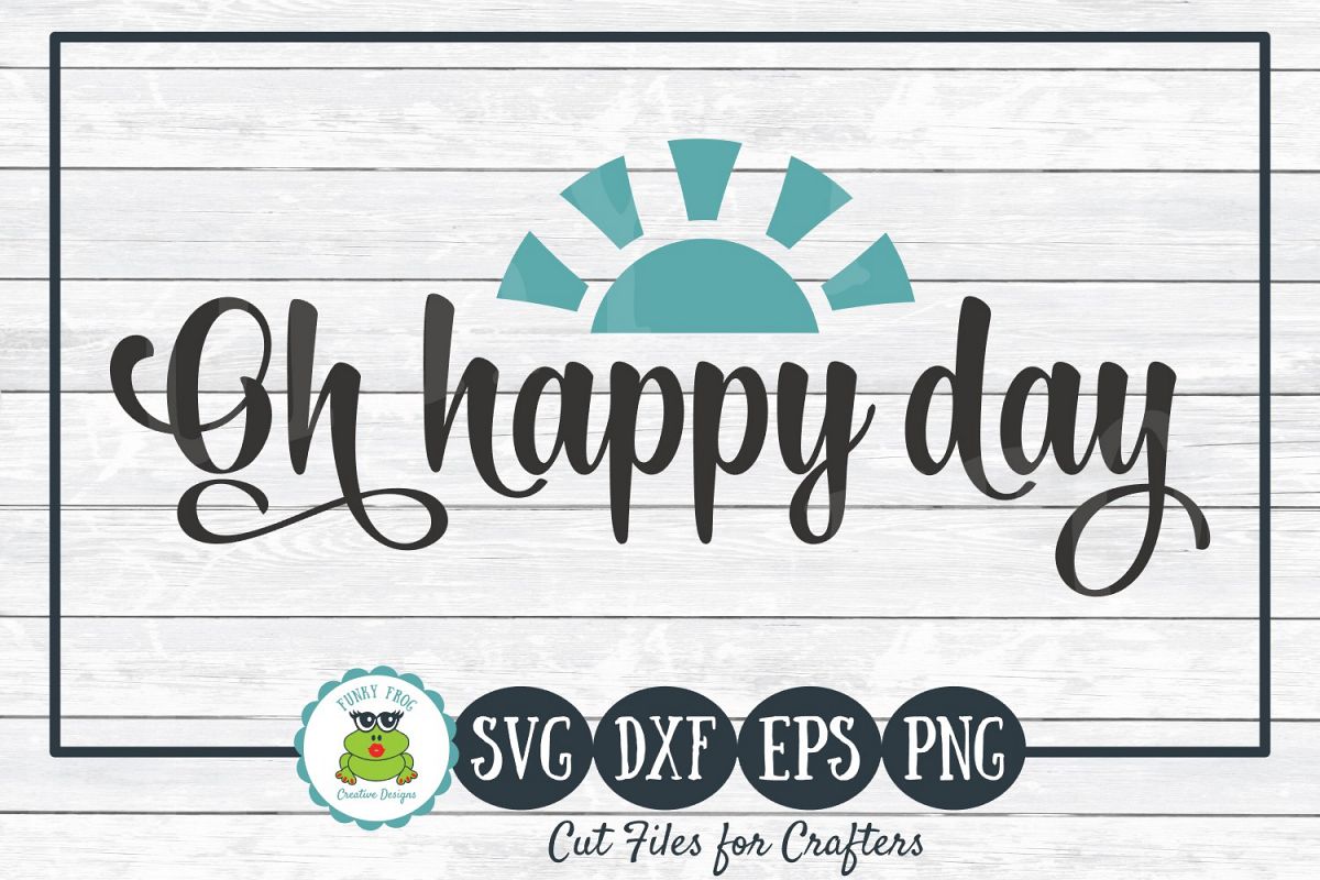 Oh Happy Day - Inspirational SVG Cut File for Crafters example image 1