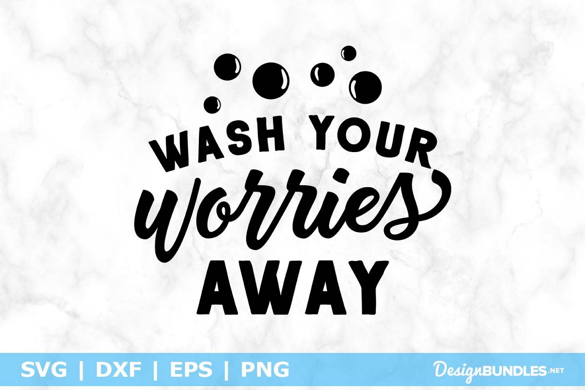 Wash Your Worries Away SVG File example image 1