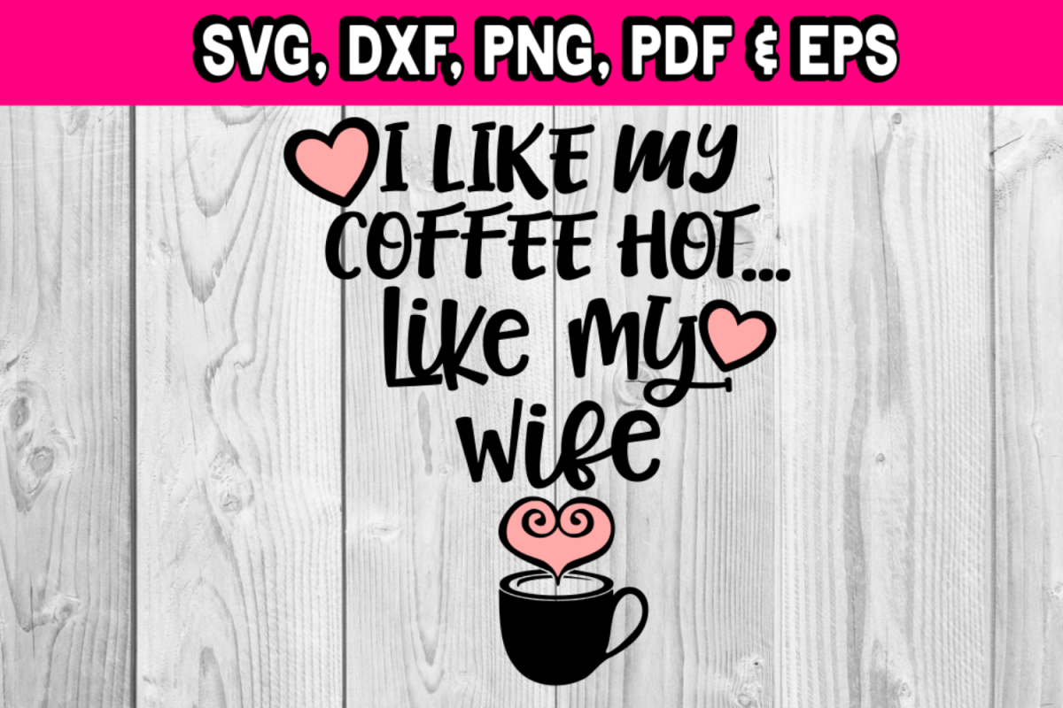 I like my coffee hot... like my wife example image 1