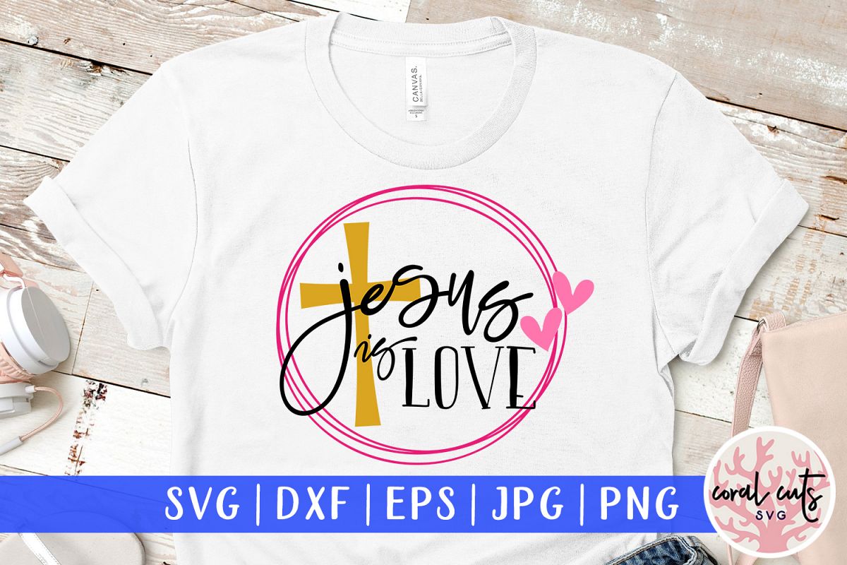 Jesus is love - Easter SVG EPS DXF PNG Cutting File example image 1