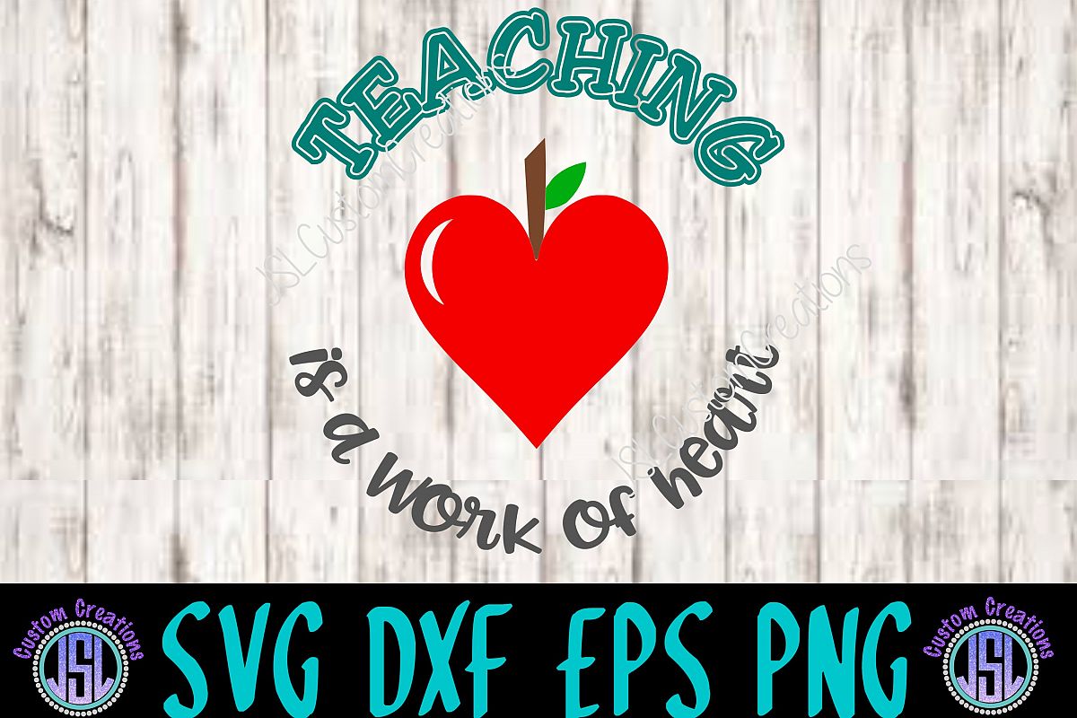 Teaching is a Work of Heart SVG PNG DXF EPS Digital Download