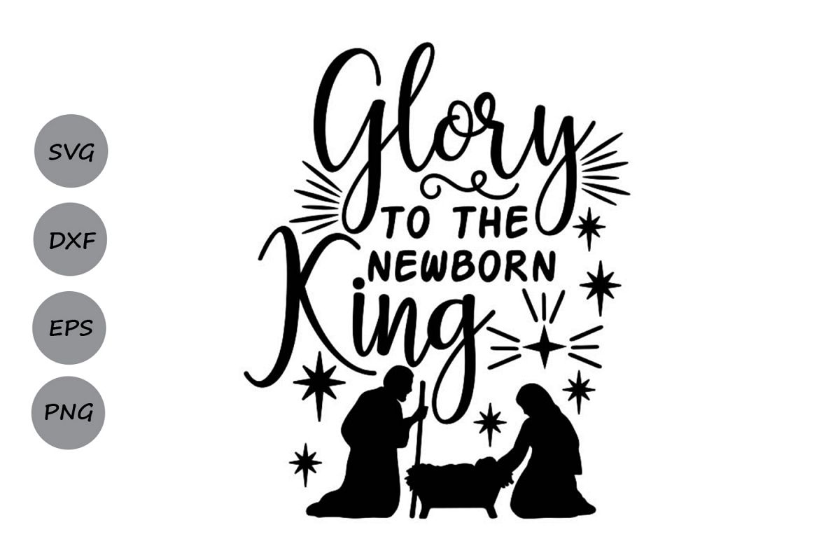Download Glory To The Newborn King Svg, Christmas Svg, Jesus Svg ...
