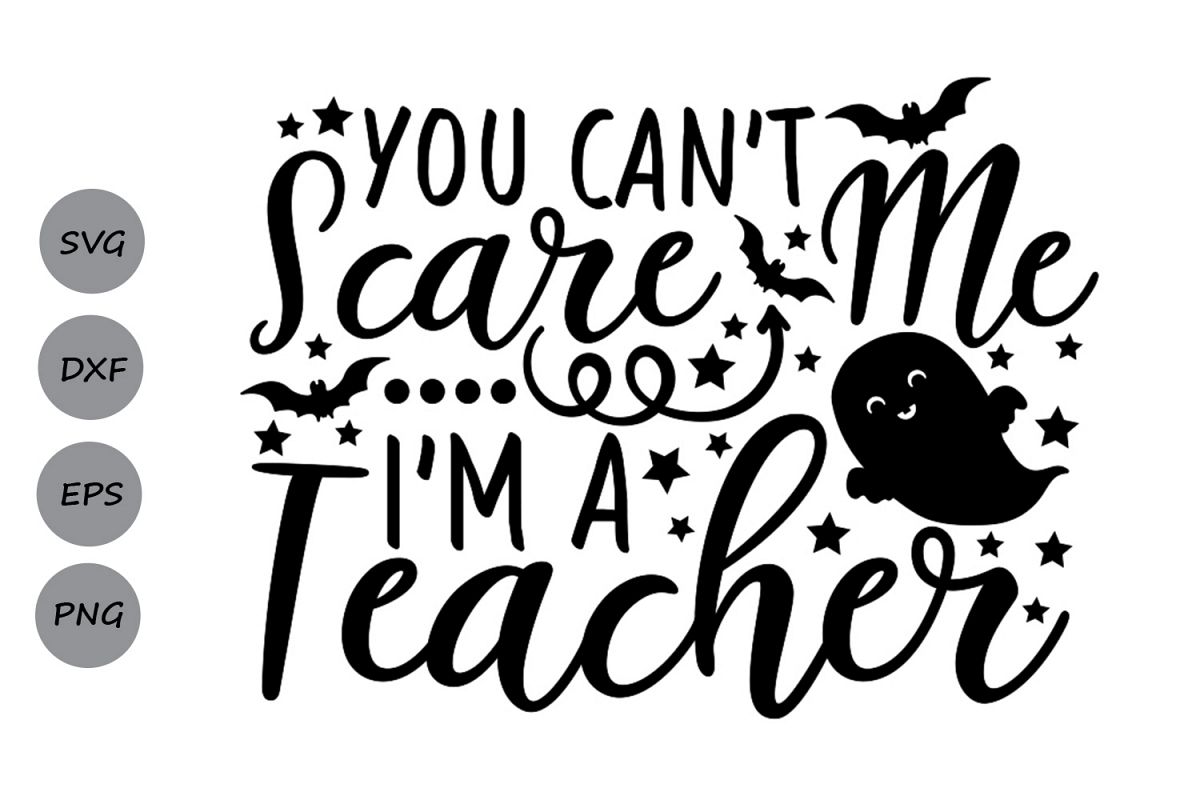 you can't scare me i'm a teacher svg, halloween svg, teacher