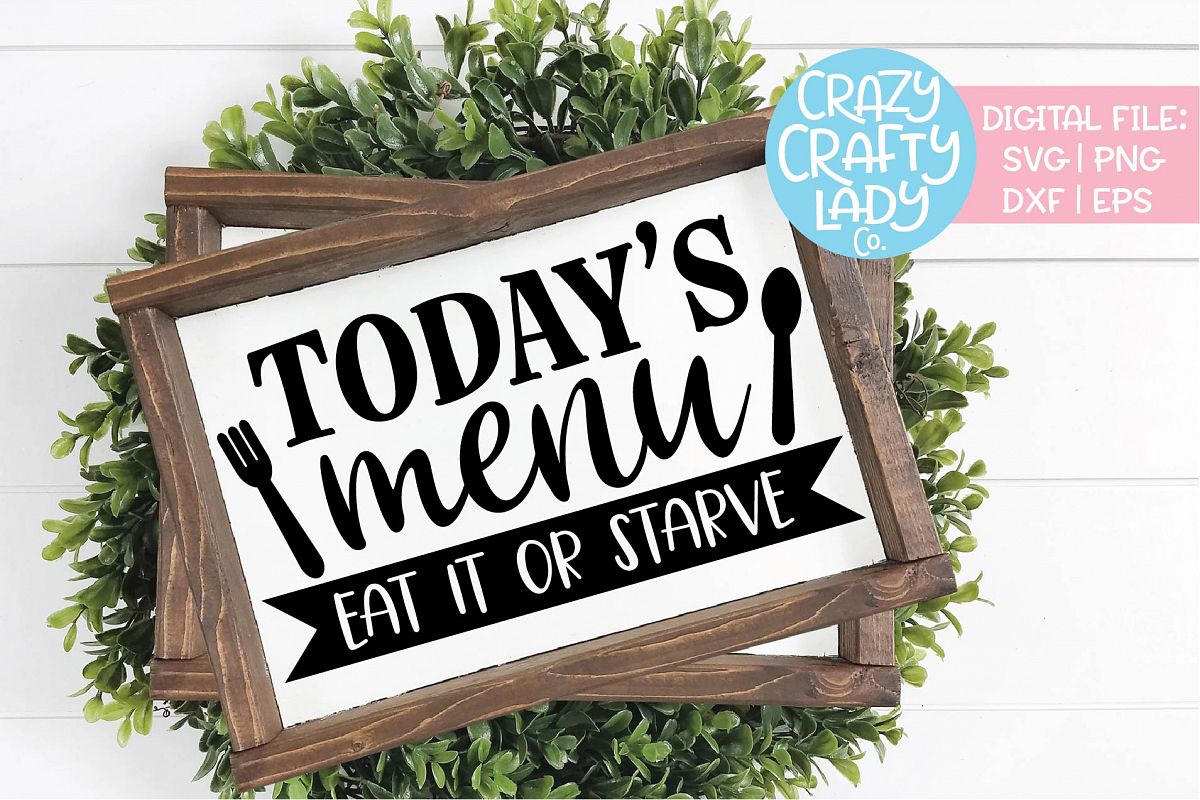 Today's Menu Eat It or Starve SVG DXF EPS PNG Cut File example image 1