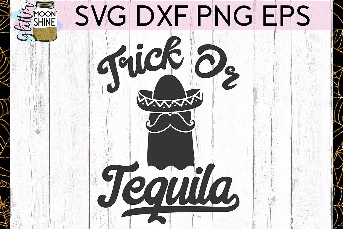 Trick Or Tequila SVG DXF PNG EPS Cutting Files example image 1