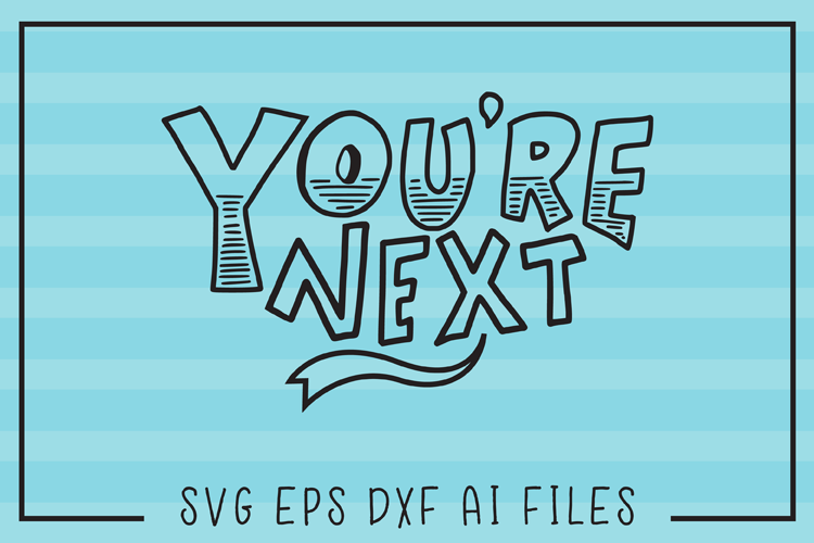 You're Next SVG Quote example image 1