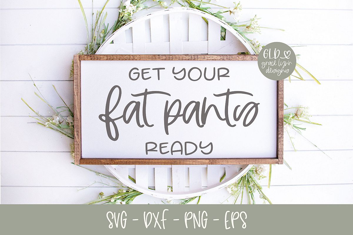 Get Your Fat Pants Ready - SVG example image 1