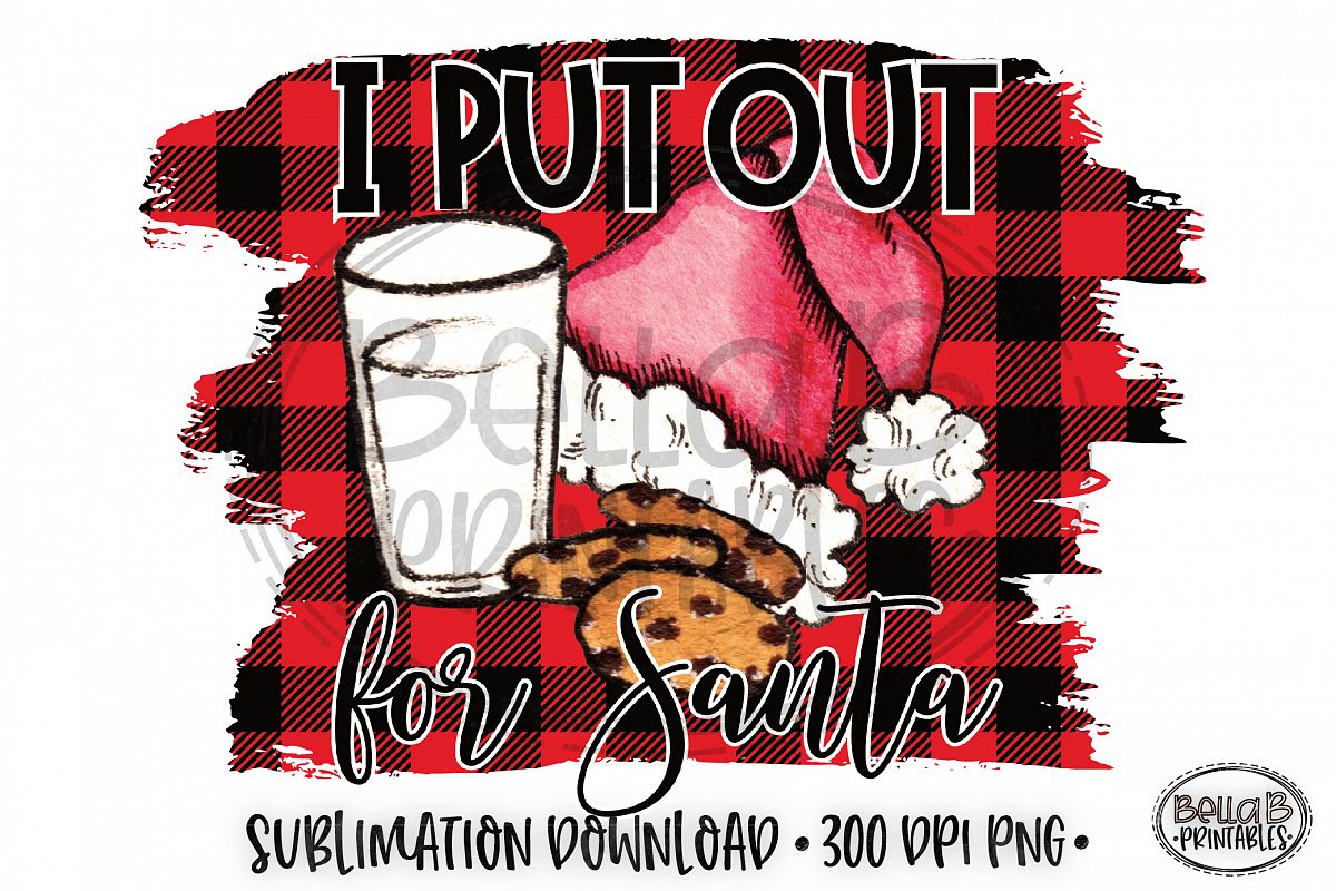 Christmas Sublimation Design, I Put Out For Santa, Funny example image 1