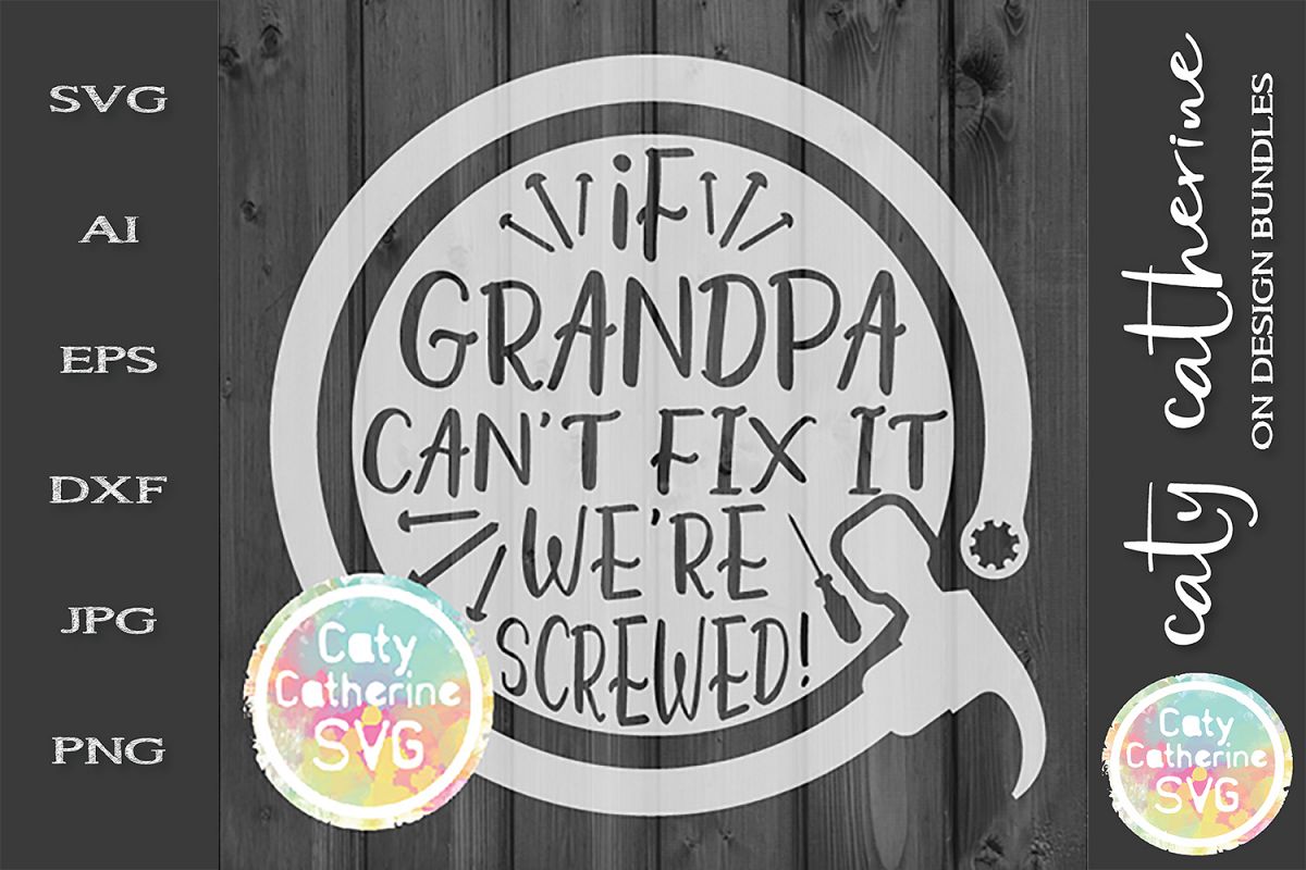 If Grandpa Can't Fix It We're Screwed! Father's Day SVG example image 1