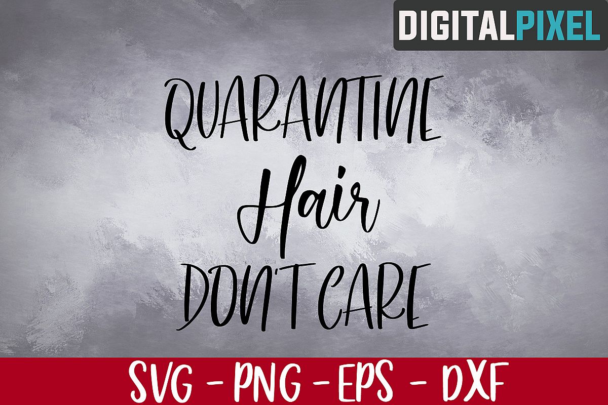 Download Quarantine Hair Don't Care SVG PNG DXF - Stay Home Svg File