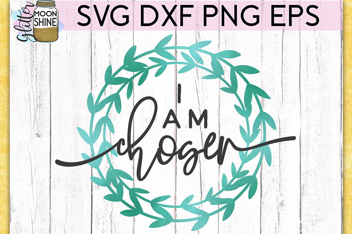 I Am Chosen SVG DXF PNG EPS Cutting Files example image 1