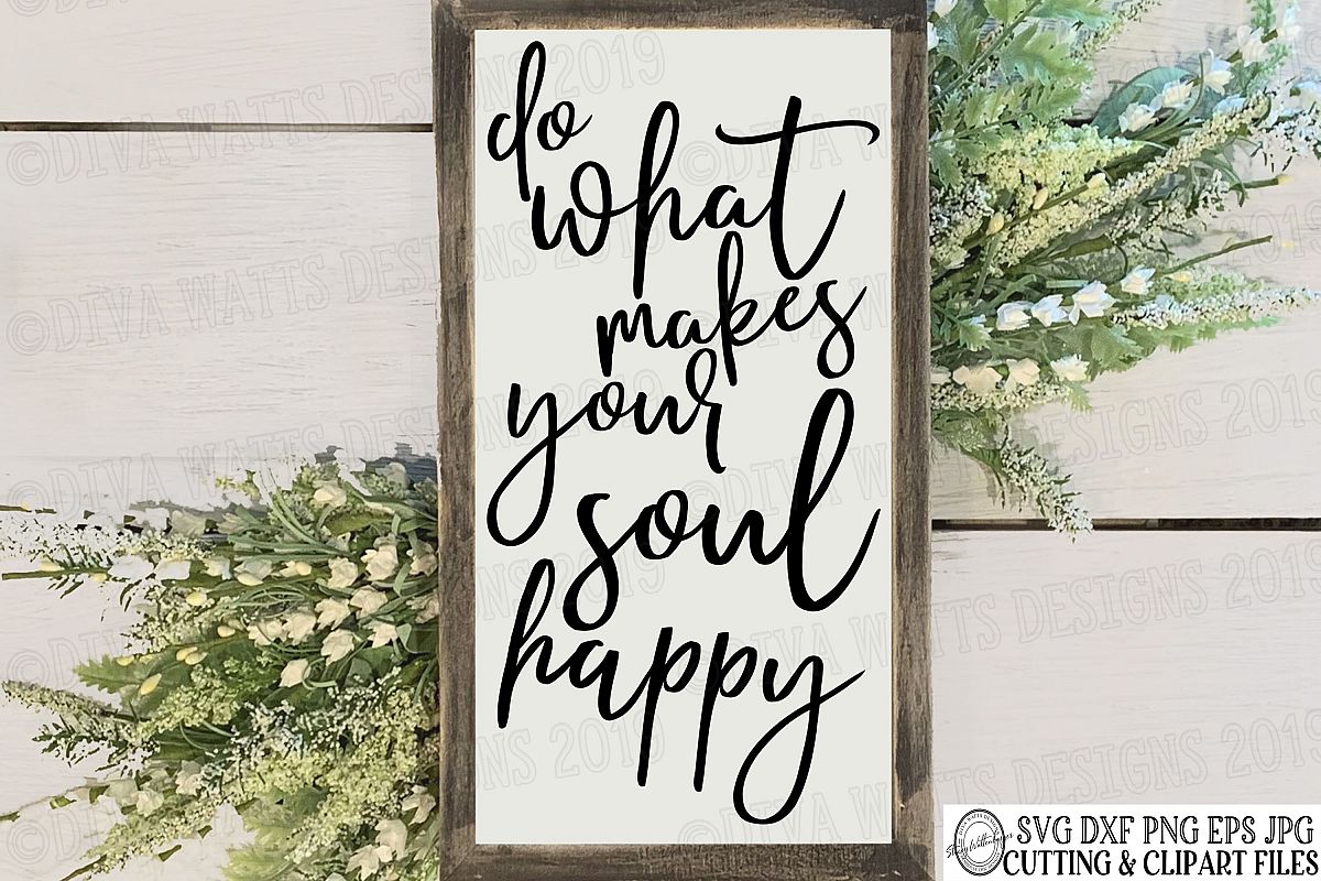 Do What Makes Your Soul Happy - Inspirational - Cutting File example image 1