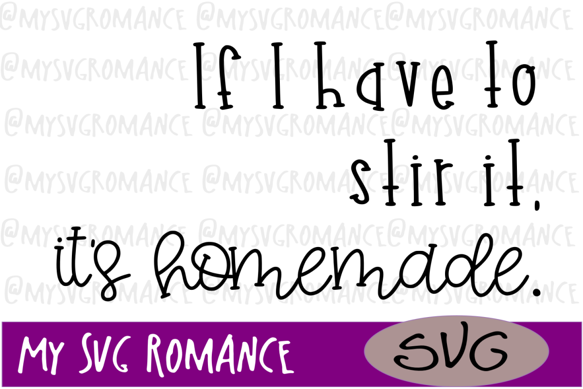 Download If I Have To Stir It, It's Homemade - Funny Kitchen SVG ...