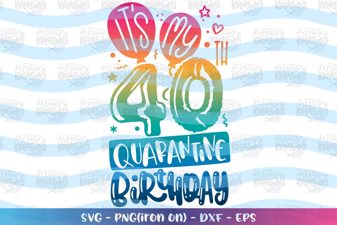 Download Birthday svg It's my 40th quarantine Birthday - stay home ...