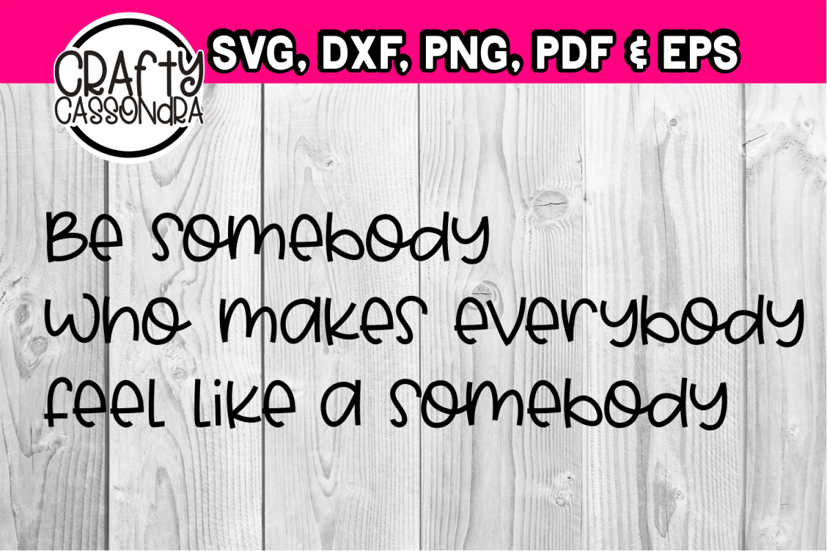 Be somebody who makes everybody feel like somebody example image 1