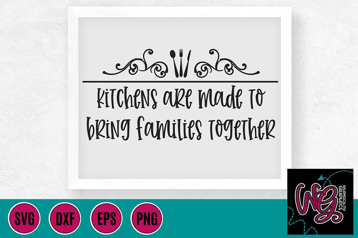 Kitchens Are Made To Bring Families Together SVG DXF PNG EPS example image 1