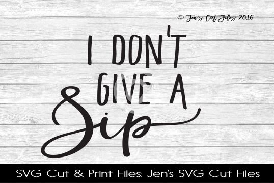 I Don't Give A Sip SVG Cut File example image 1