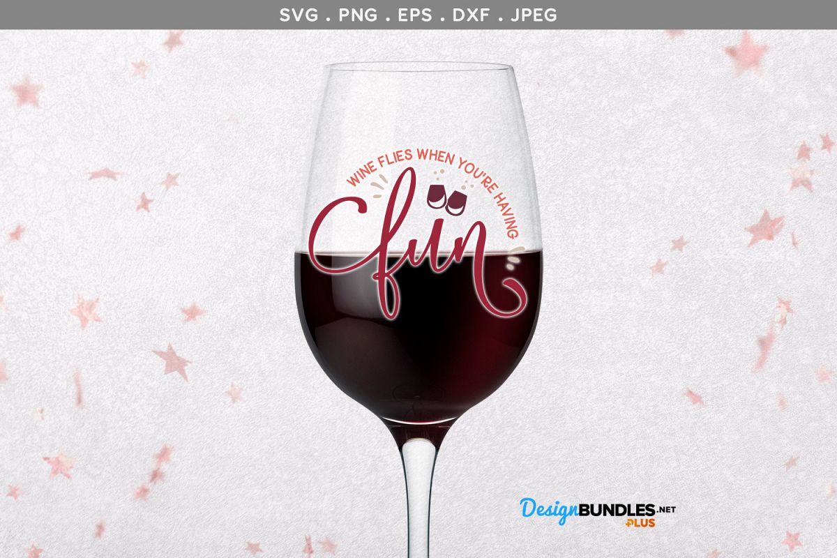 Wine flies when you're having fun SVG example image 1