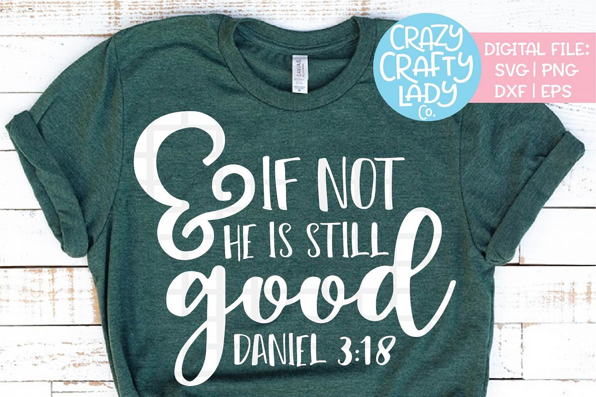 And If Not He Is Still Good SVG DXF EPS PNG Cut File example image 1