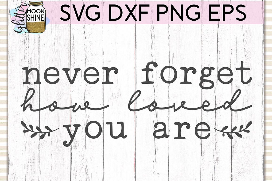 Never Forget How Loved You Are SVG DXF PNG EPS Cutting Files example image 1