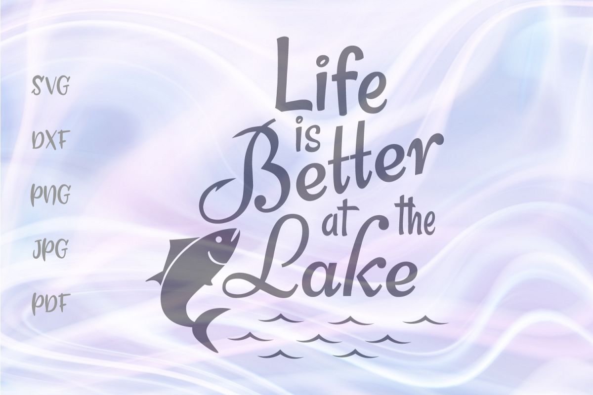 Free Free Free Svg Life Is Better At The Lake 711 SVG PNG EPS DXF File
