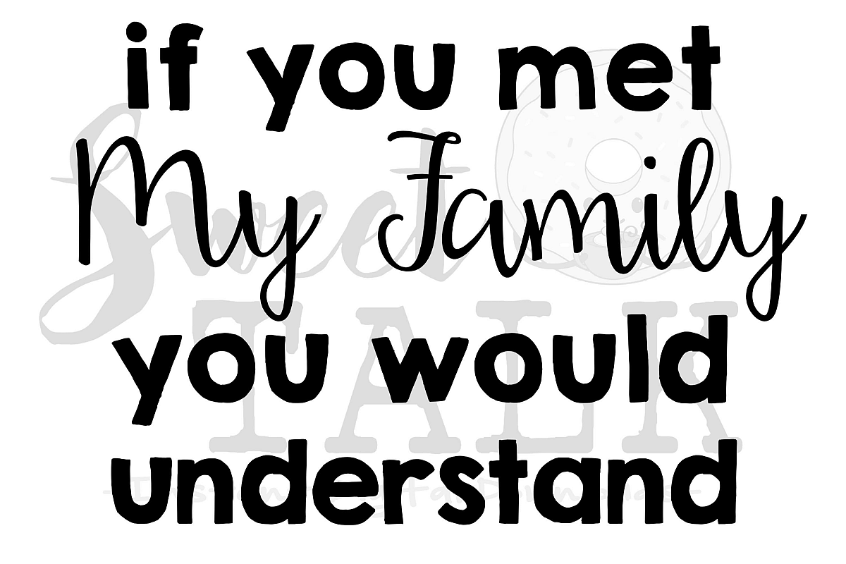 If you met my family you would understand-svg,dxf,png,jpg-Instant