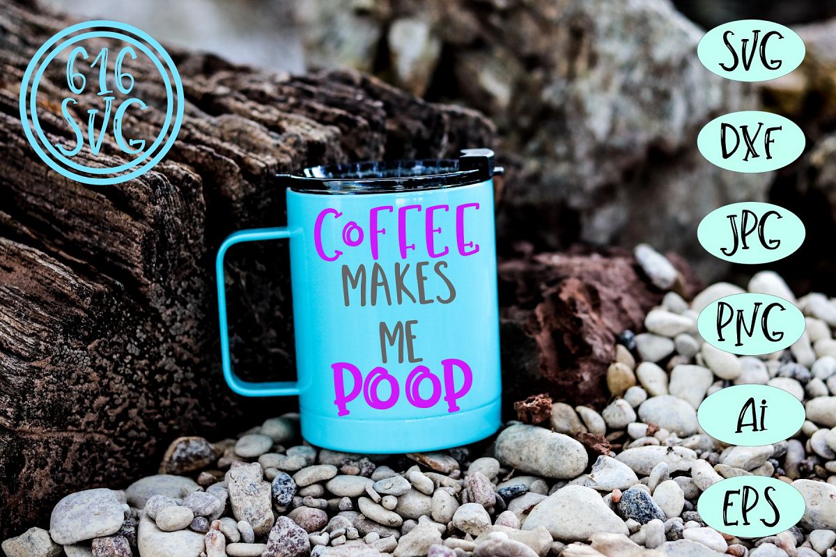 Coffee makes me poop SVG, DXF, Ai, PNG example image 1