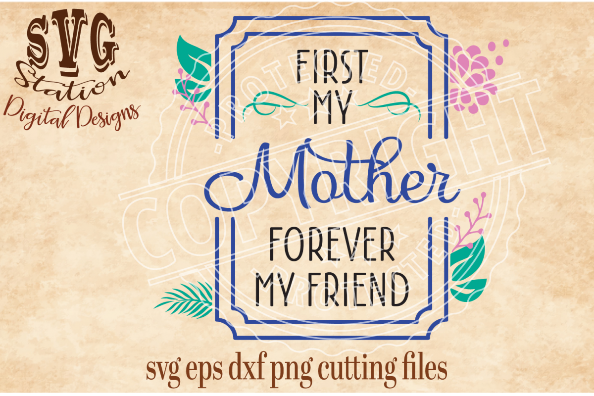 First My Mother Forever My Friend Frame Cut File example image 1