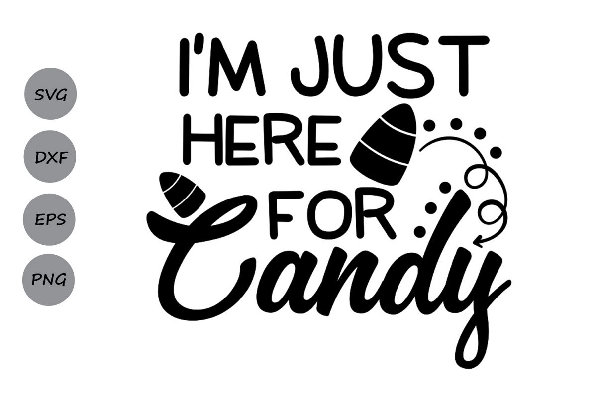 Halloween svg, I'm just here for candy svg, trick or treat. (125735